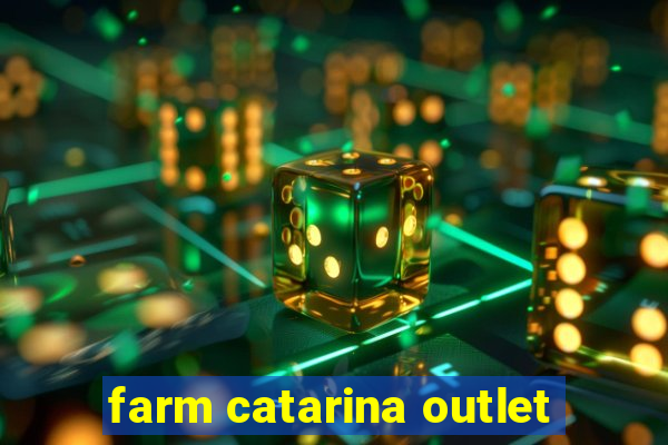 farm catarina outlet